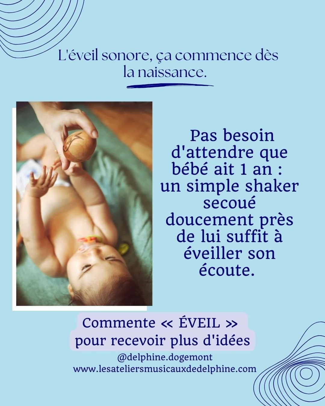 L'&eacute;veil sonore, &ccedil;a commence d&egrave;s la naissance 

 Pas besoin d'attendre que b&eacute;b&eacute; ait 1 an : un simple shaker secou&eacute; doucement pr&egrave;s de lui suffit &agrave; &eacute;veiller son &eacute;coute. 

Commente EVE