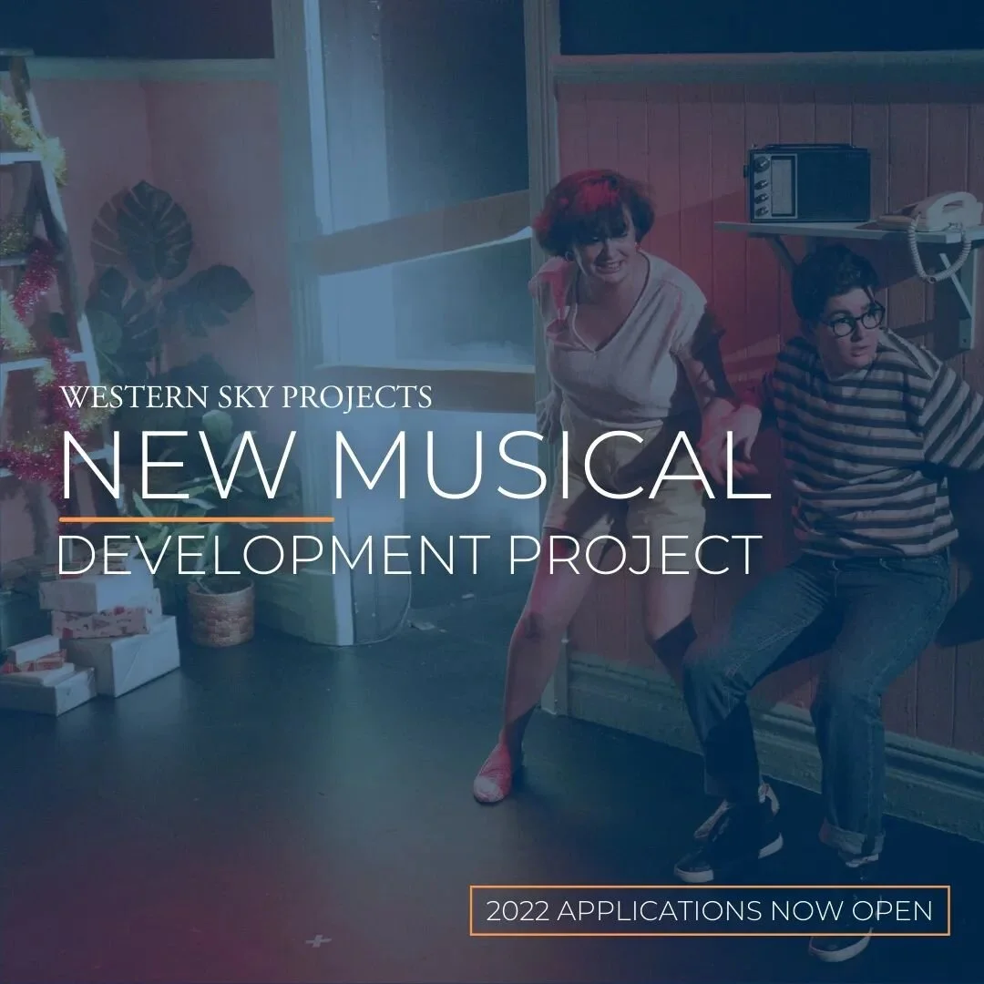 Western Sky Projects are excited to offer a funded development opportunity for a new Australian musical in 2022.

Expressions of interest are now open for experienced writing teams who have a work in progress that's ready for the next stage of develo