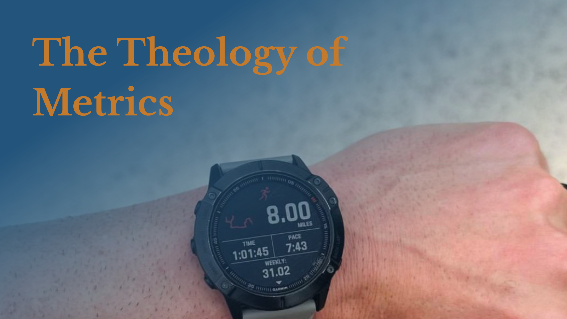 The Theology of Metrics: Your Garmin, Your Disciplines, and Psalm 139