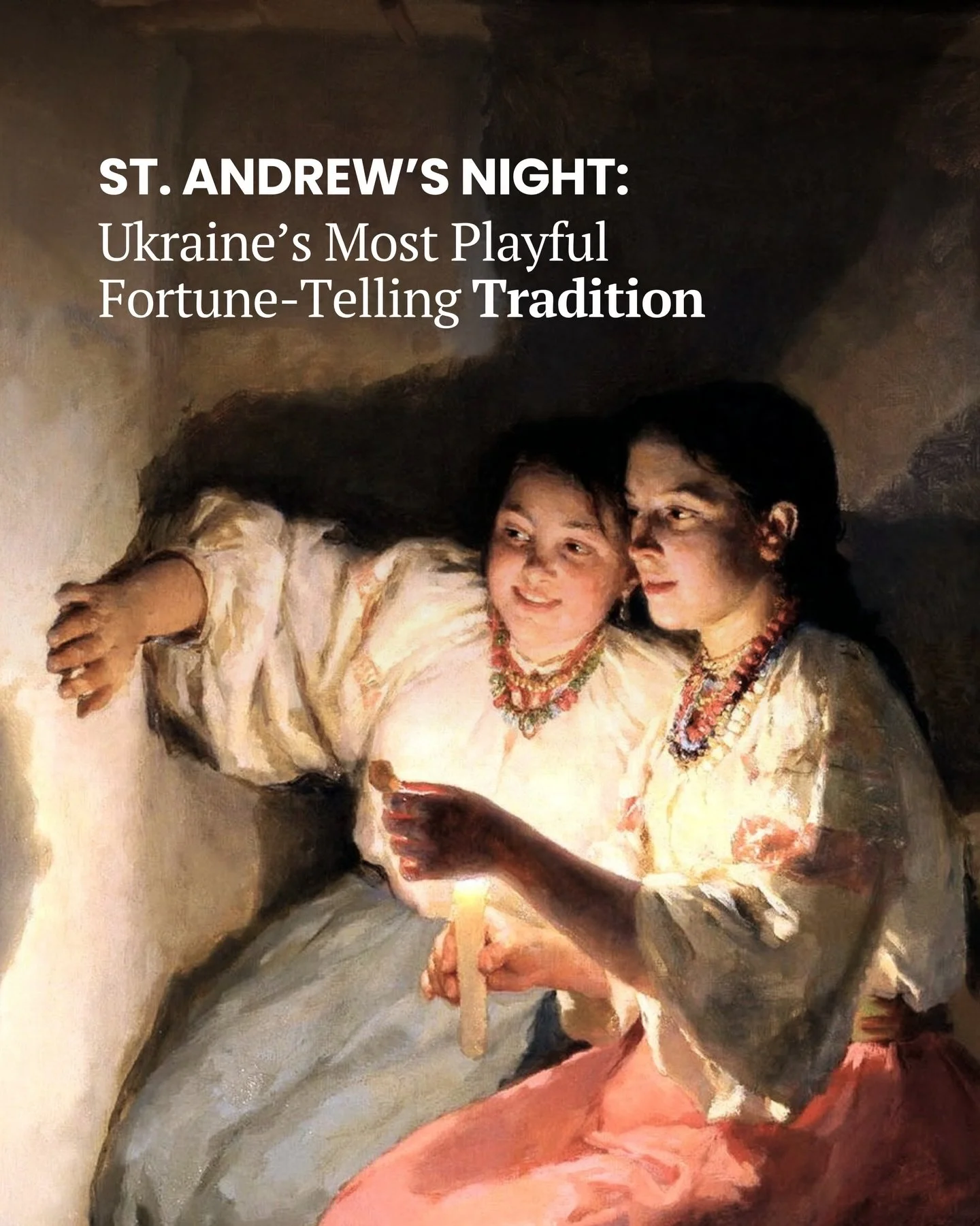 St. Andrew&rsquo;s Night in Ukraine &mdash; celebrated from November 30 to December 1 &mdash; is a centuries-old evening of playful rituals, songs, jokes, and fortune-telling🪄

It was a time when young people gathered for vechornytsi, curious to ask