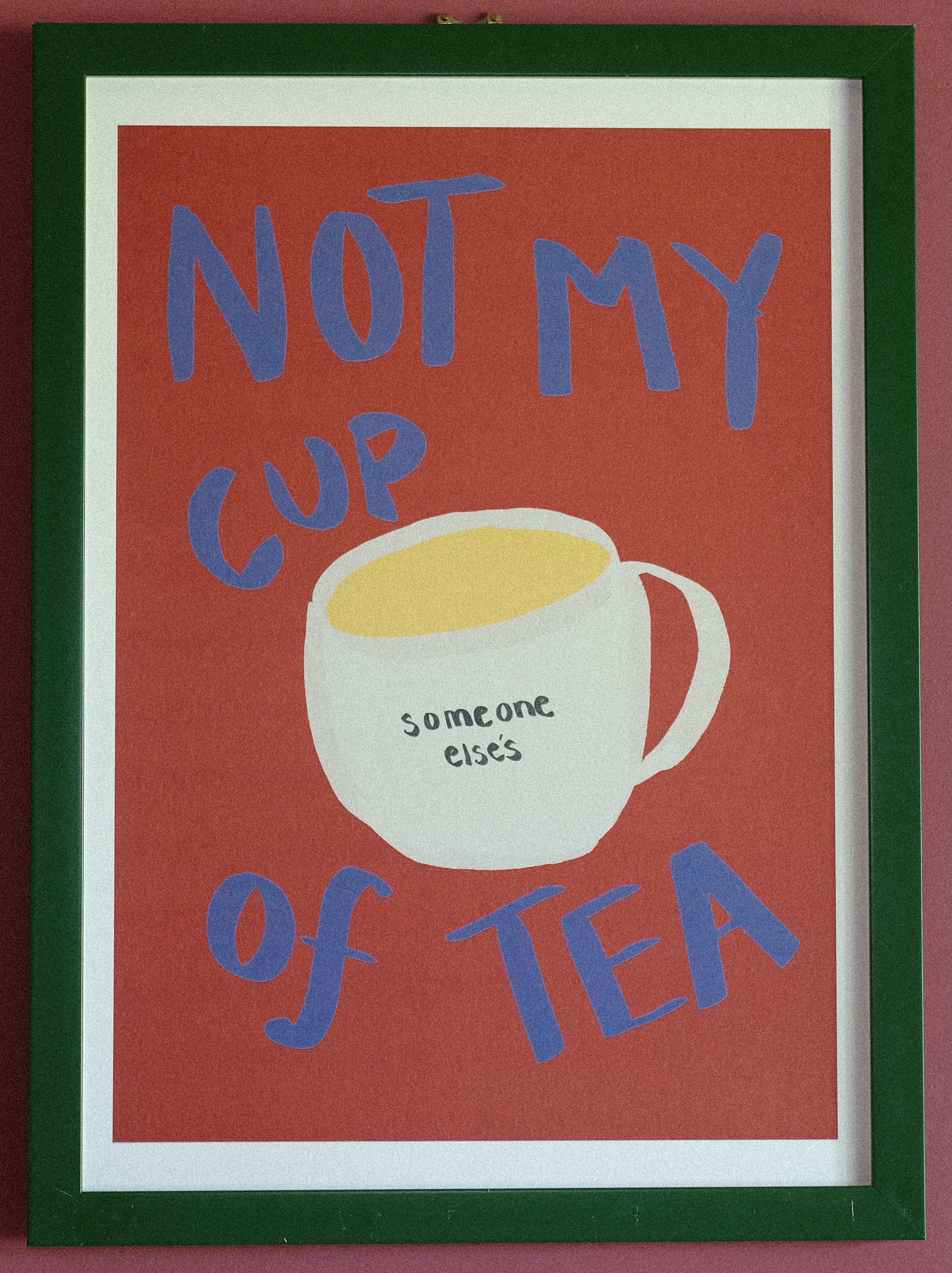 ‘Not My Cup Of Tea’ Print