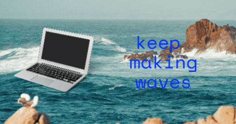 A laptop floating on the ocean waves near rocks with the text 'keep making waves' in blue.