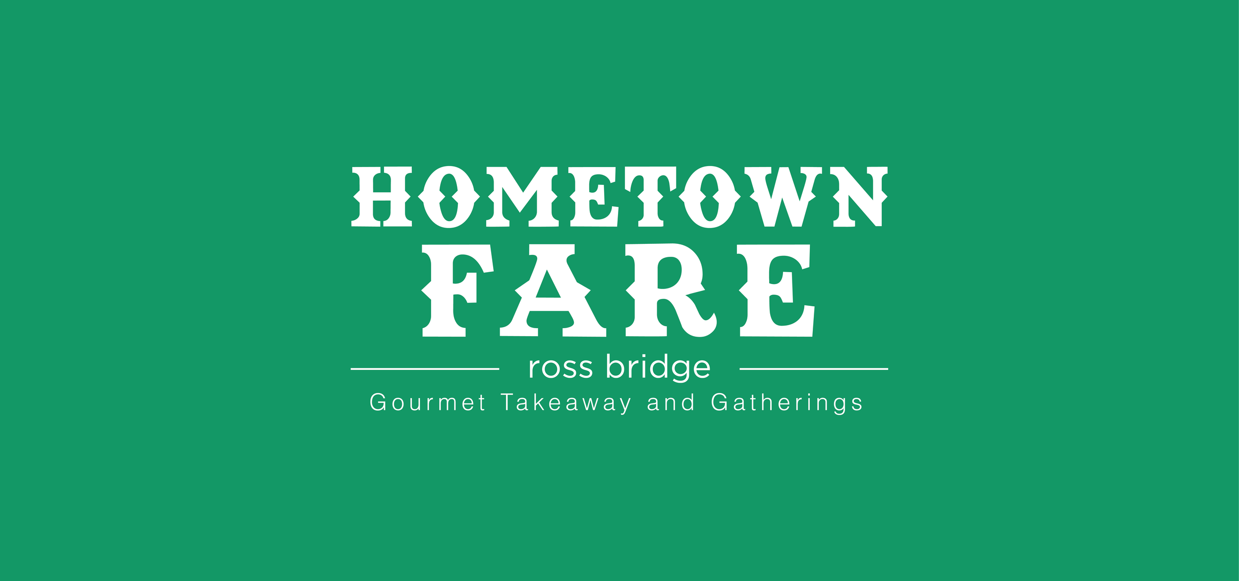 Green background with white text that reads, "HOMETOWN FARE ross bridge Gourmet Takeaway and Gatherings."