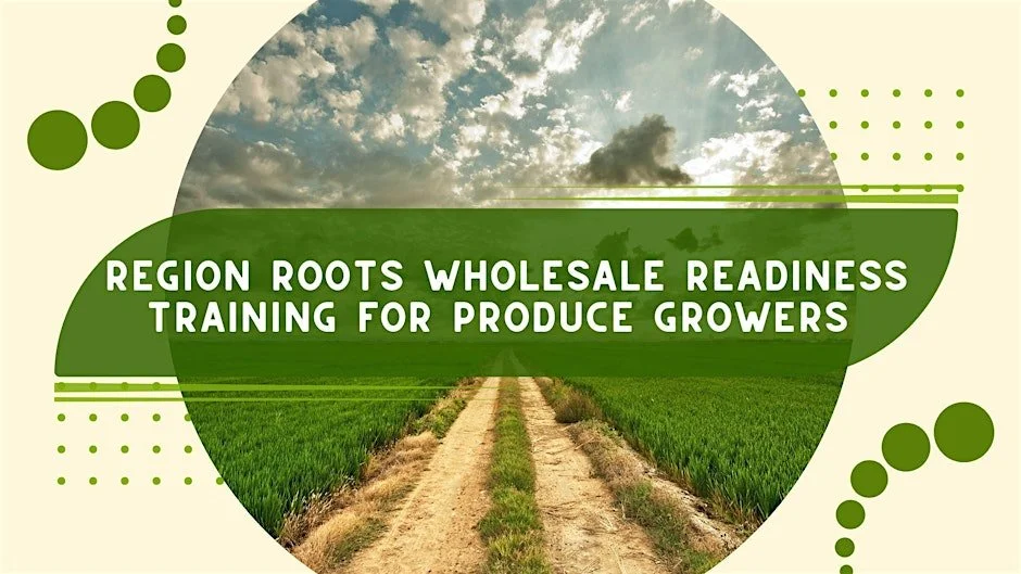 Region Roots Wholesale Readiness Training for Produce Growers