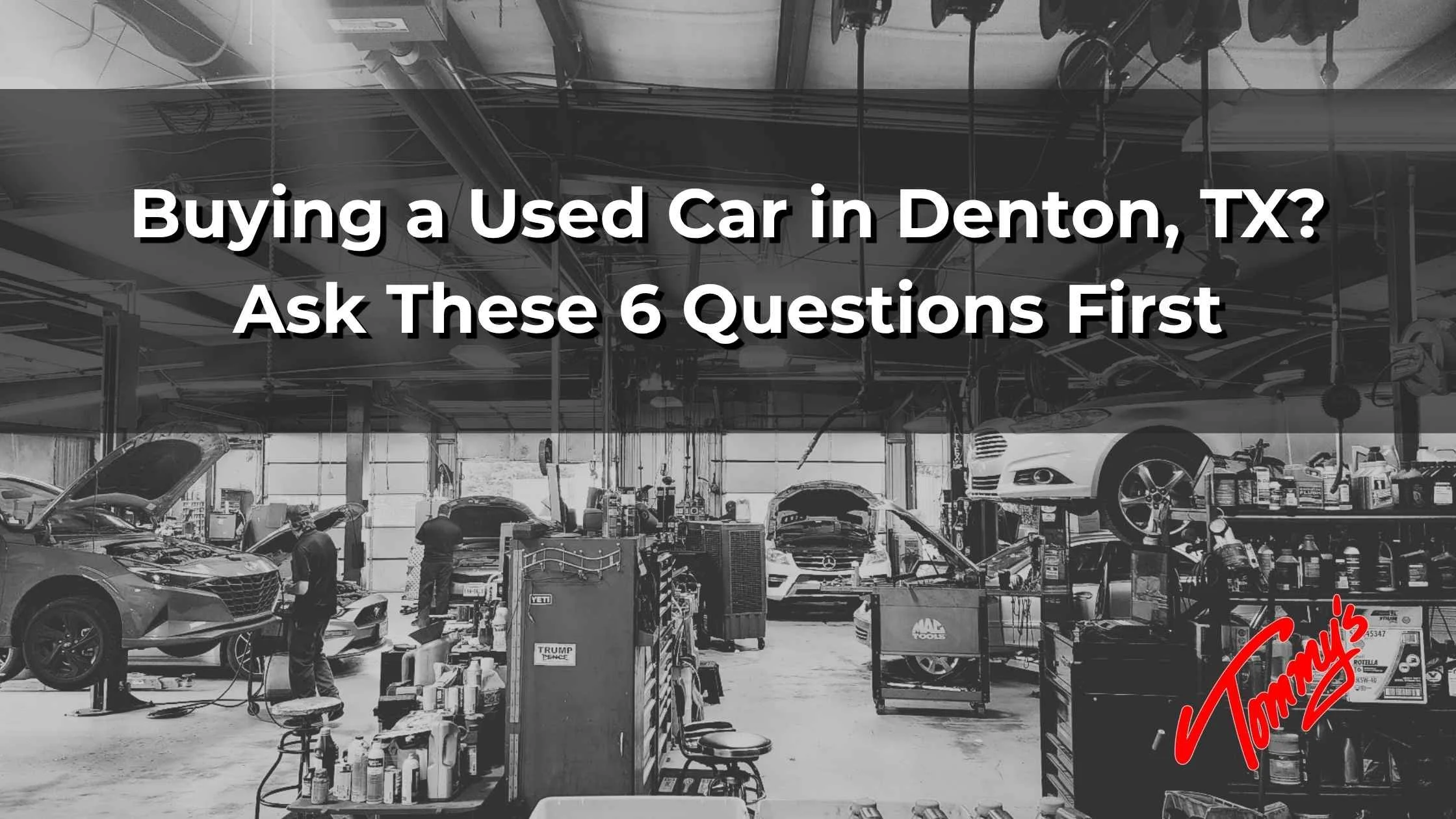 Buying a Used Car in Denton, TX? Ask These 6 Questions First
