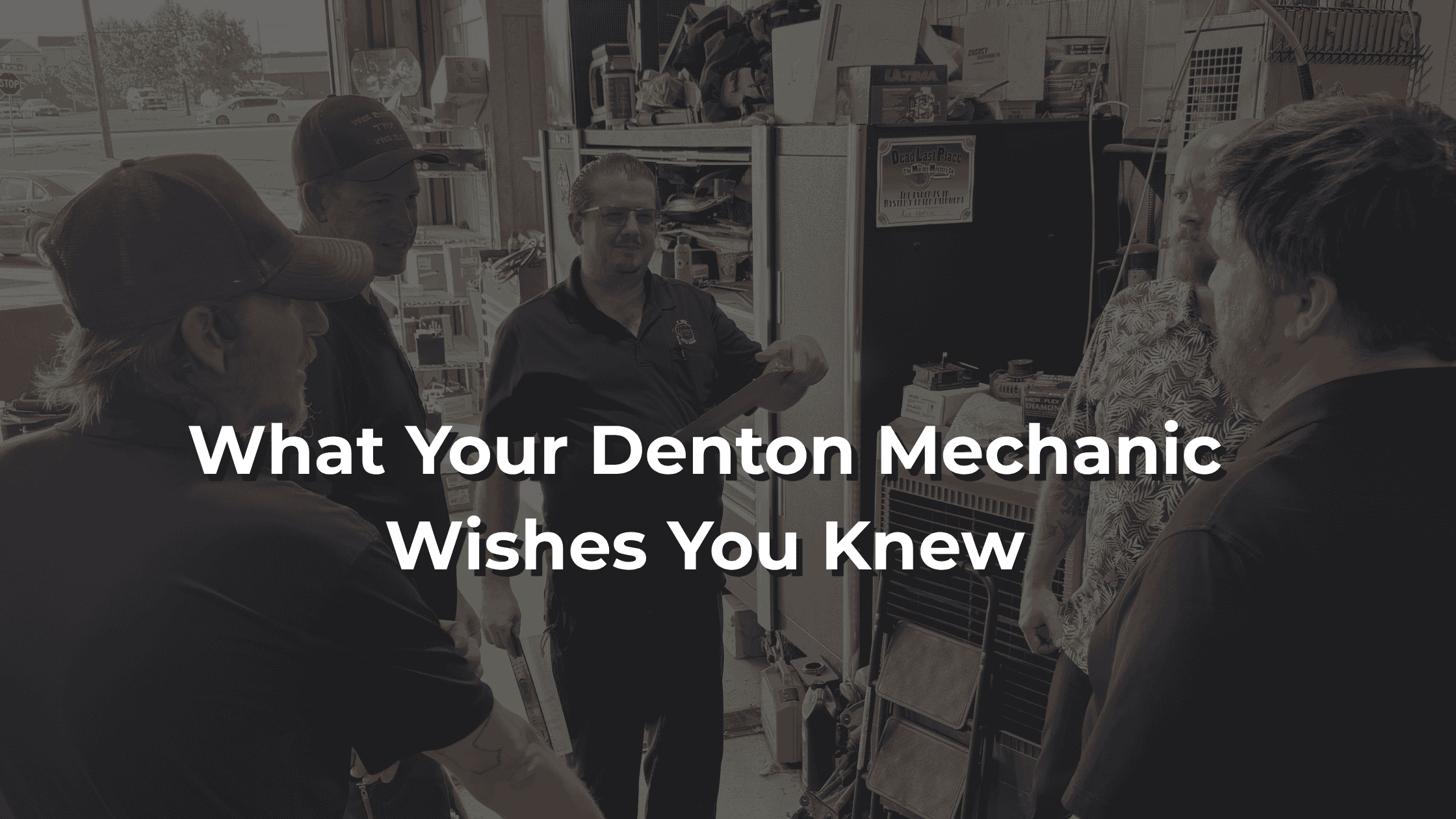 What Your Denton Mechanic Wishes You Knew