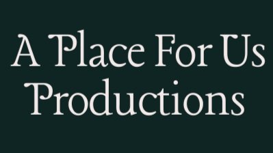 A Place For Us Productions 