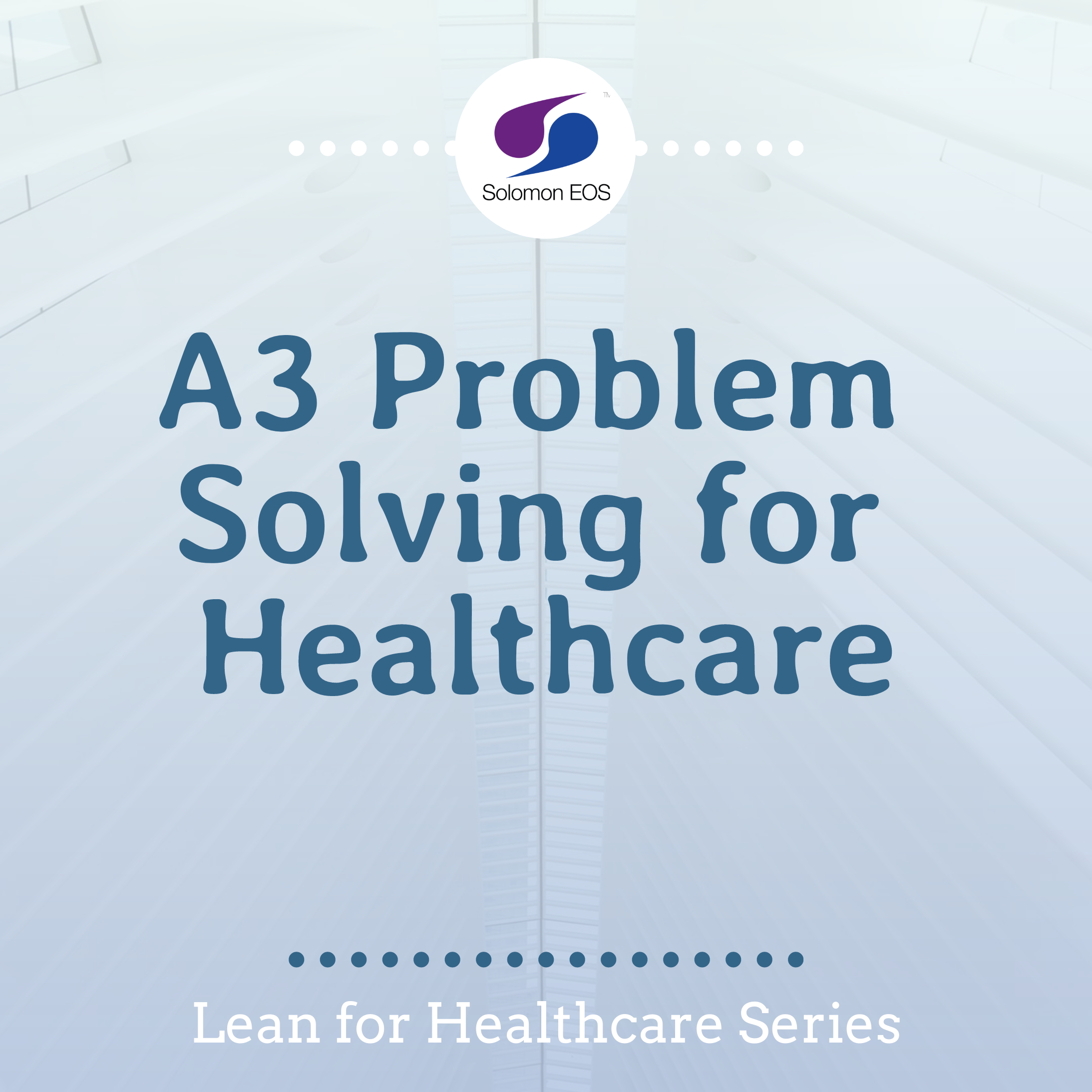 A3 Problem Solving for Healthcare
