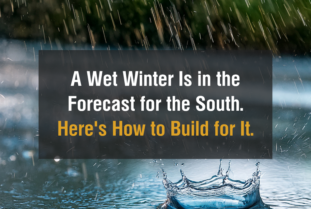A Wet Winter Is in the Forecast for the South. Here's How to Build for It.