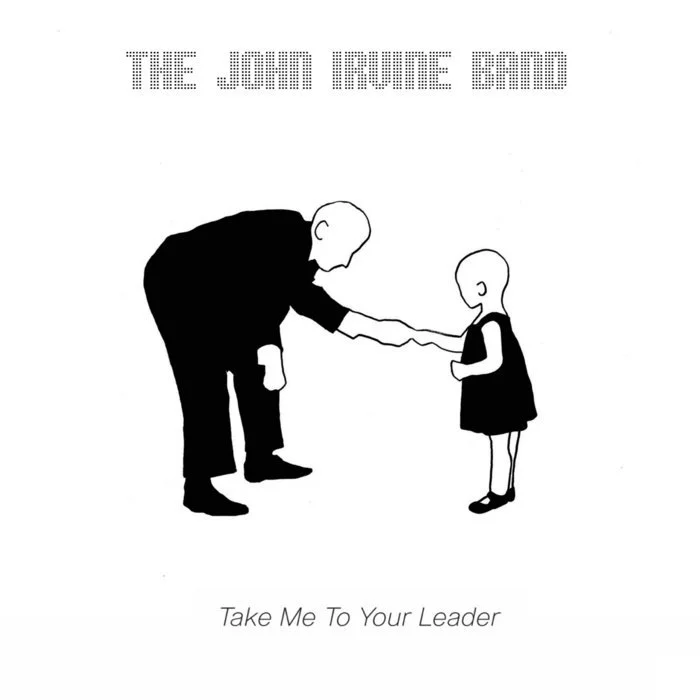 The John Irvine Band - Take Me to Your Leader
