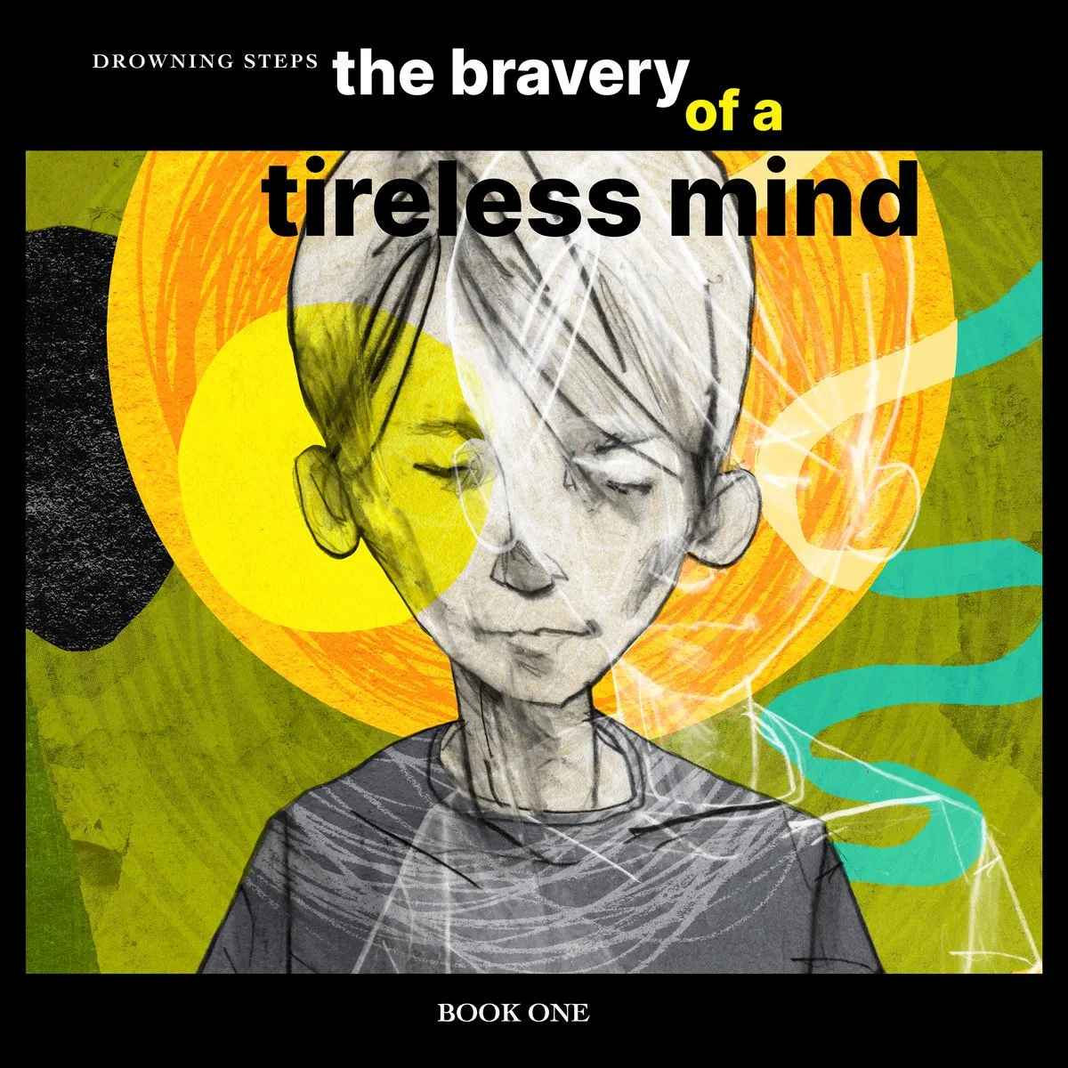Drowning Steps - The Bravery of a Tireless Mind: Book One