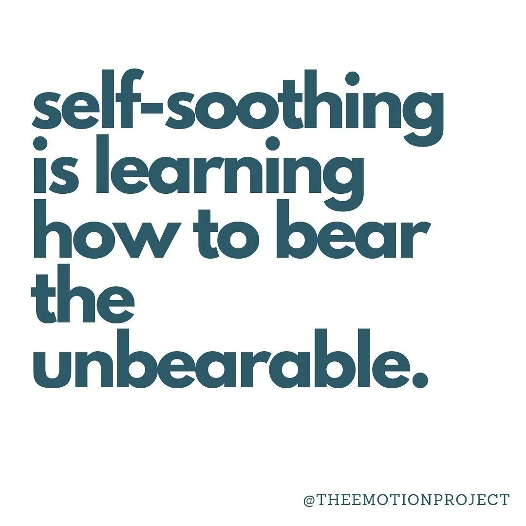 I cringe a little at the expectation of “self-soothing” because I know how HARD it can be to do this.  How do you soothe a surging panic attack?  How do you soothe yourself when you are free-falling into despair over a seemingly “sm
