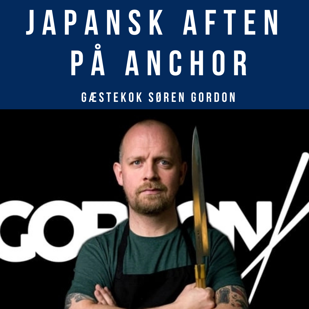 Japansk aften på Anchor. Gæstekok Søren Gordon