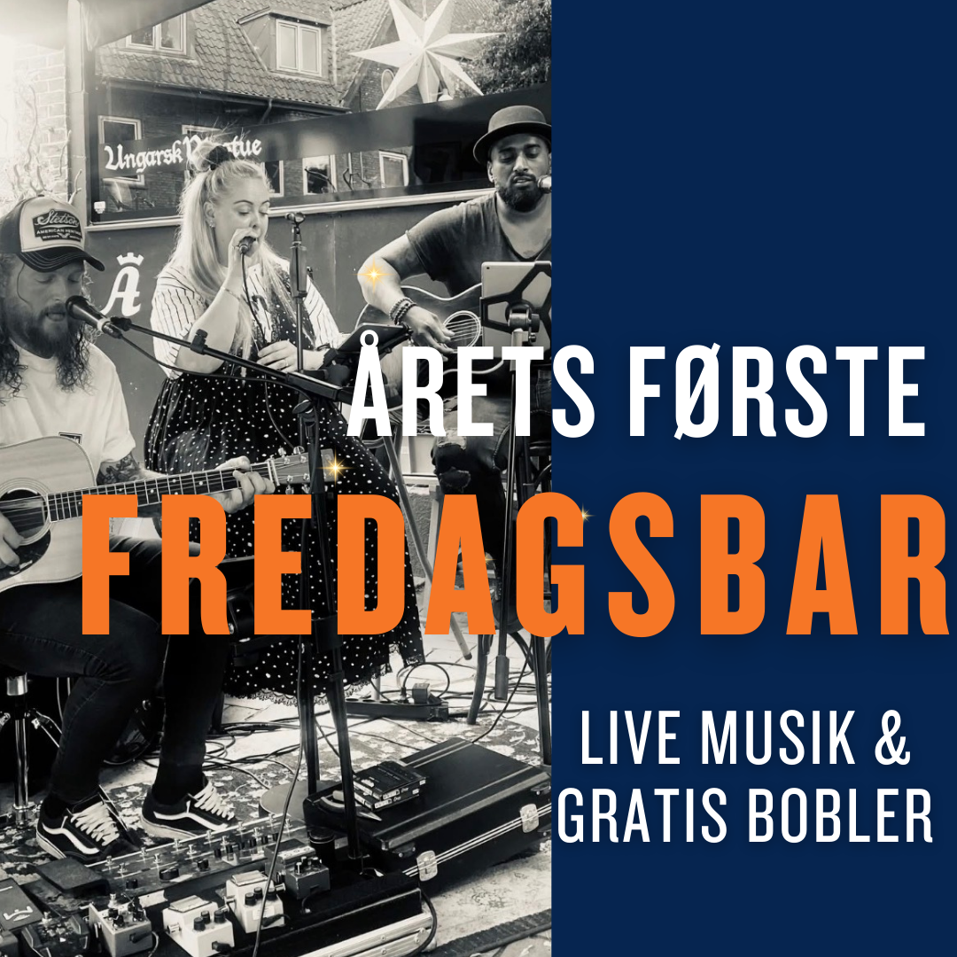ÅRETS FØRSTE FREDAGSBAR M. LIVE MUSIK OG BOBLER