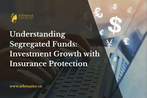 Understanding Segregated Funds: Investment Growth with Insurance Protection