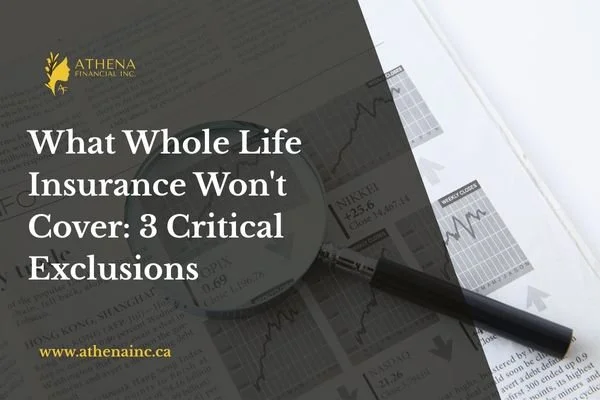 What Whole Life Insurance Won't Cover: 3 Critical Exclusions