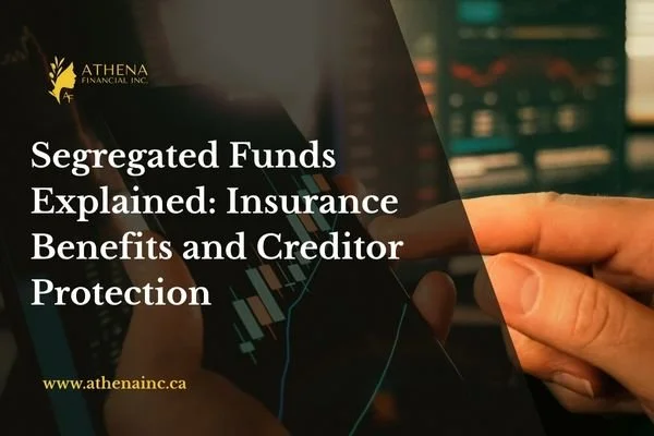 Segregated Funds Explained: Insurance Benefits and Creditor Protection