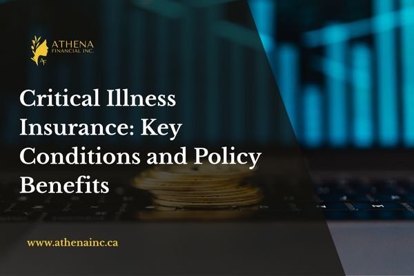 What Is Critical Illness Insurance? Key Conditions and Policy Benefits