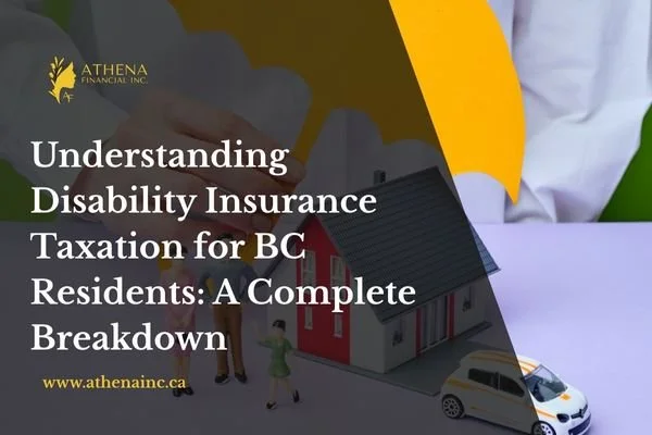 Understanding Disability Insurance Taxation for BC Residents: A Complete Breakdown