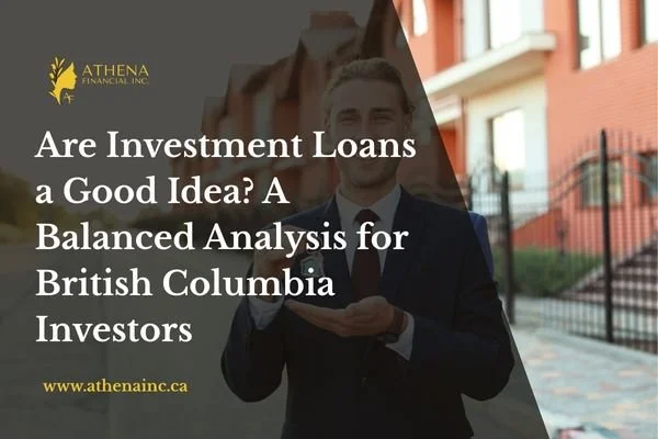 Are Investment Loans a Good Idea? A Balanced Analysis for British Columbia Investors