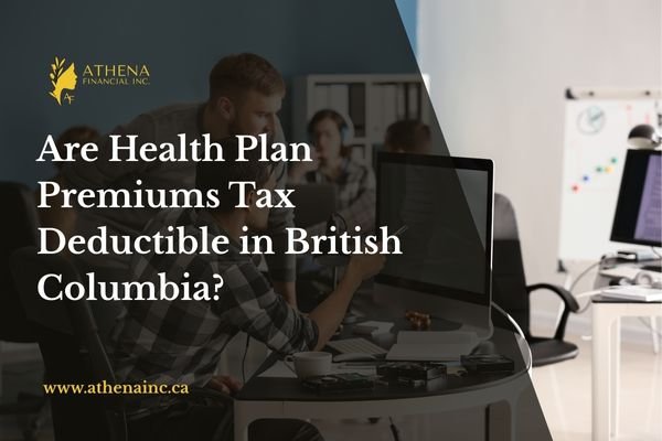 Are Health Plan Premiums Tax Deductible in British Columbia?