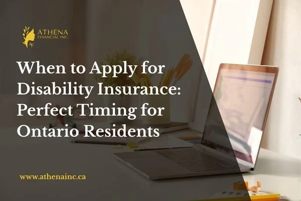 When to Apply for Disability Insurance: Perfect Timing for Ontario Residents
