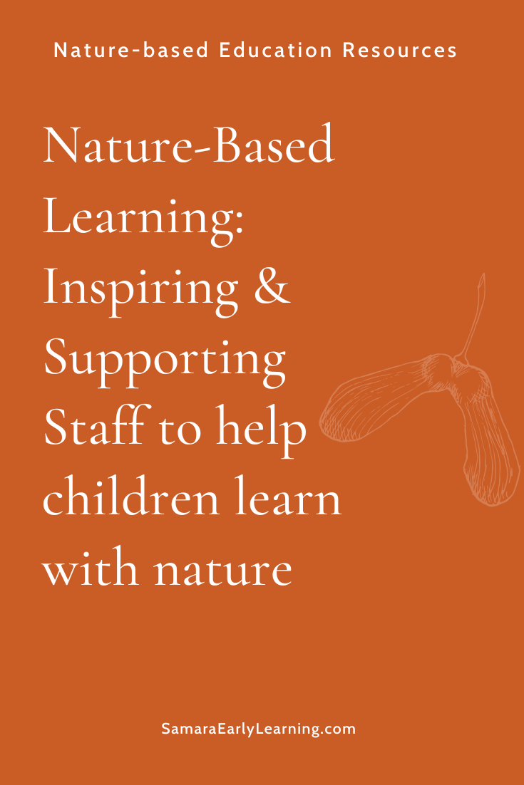 Nature-Based Learning: Inspiring &amp; Supporting Staff to help children learn with nature