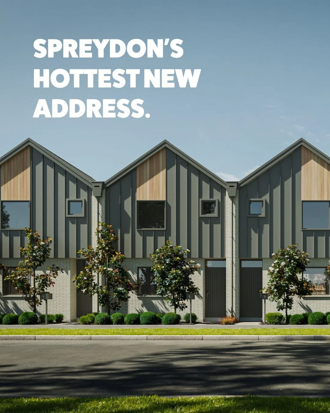 Forsyth Street is a boutique collection of eleven contemporary two-bedroom, two-bathroom townhouses in the heart of Spreydon. 

Get them while they&rsquo;re hot. These kind of things don&rsquo;t &lsquo;re-stock&rsquo;.