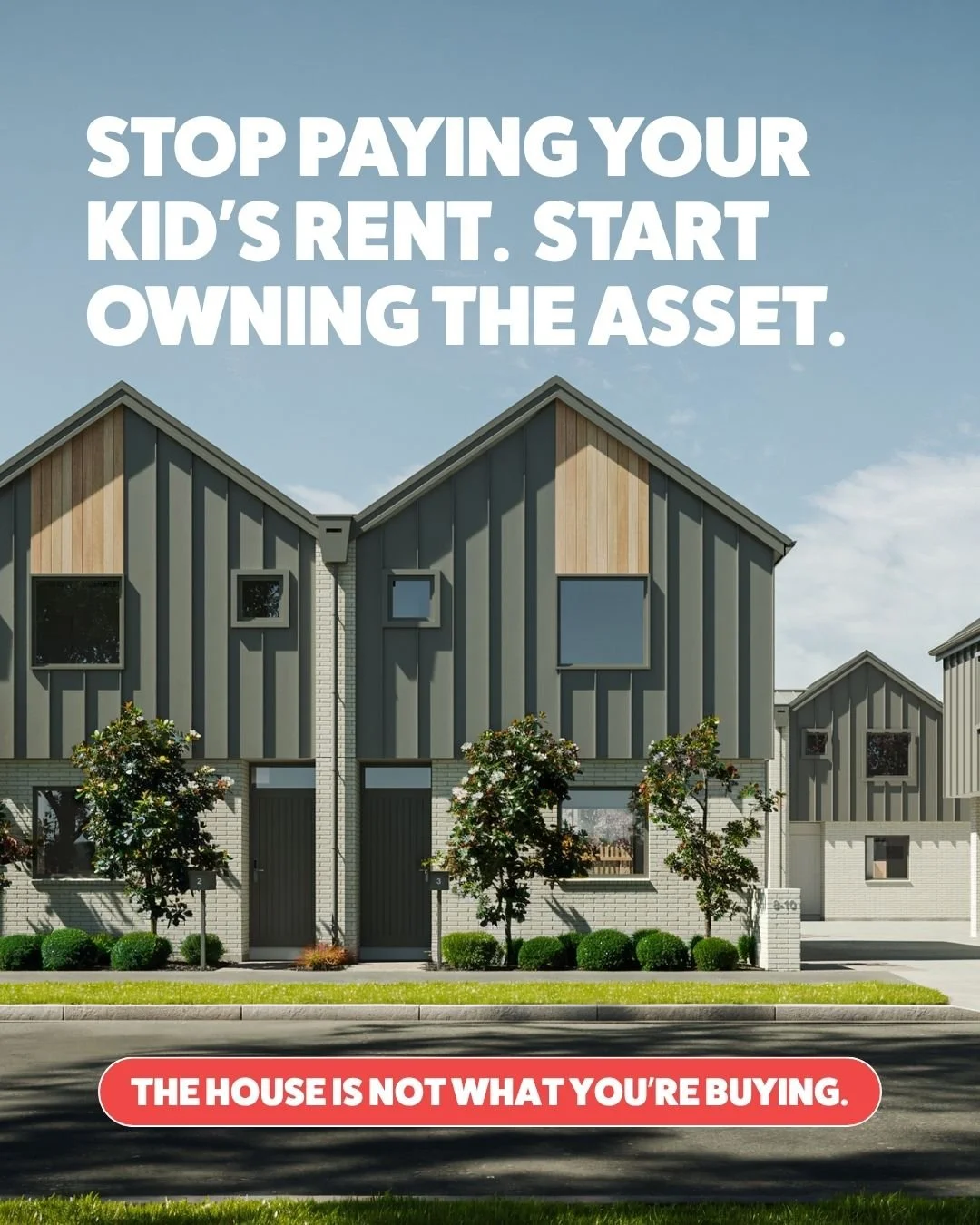 You&rsquo;re probably already helping with rent. Most parents are. Weekly top-ups, covering shortfalls, making sure your kid&rsquo;s set up while they study. It adds up quickly, and at the end of it, there&rsquo;s nothing to show for it.

A townhouse