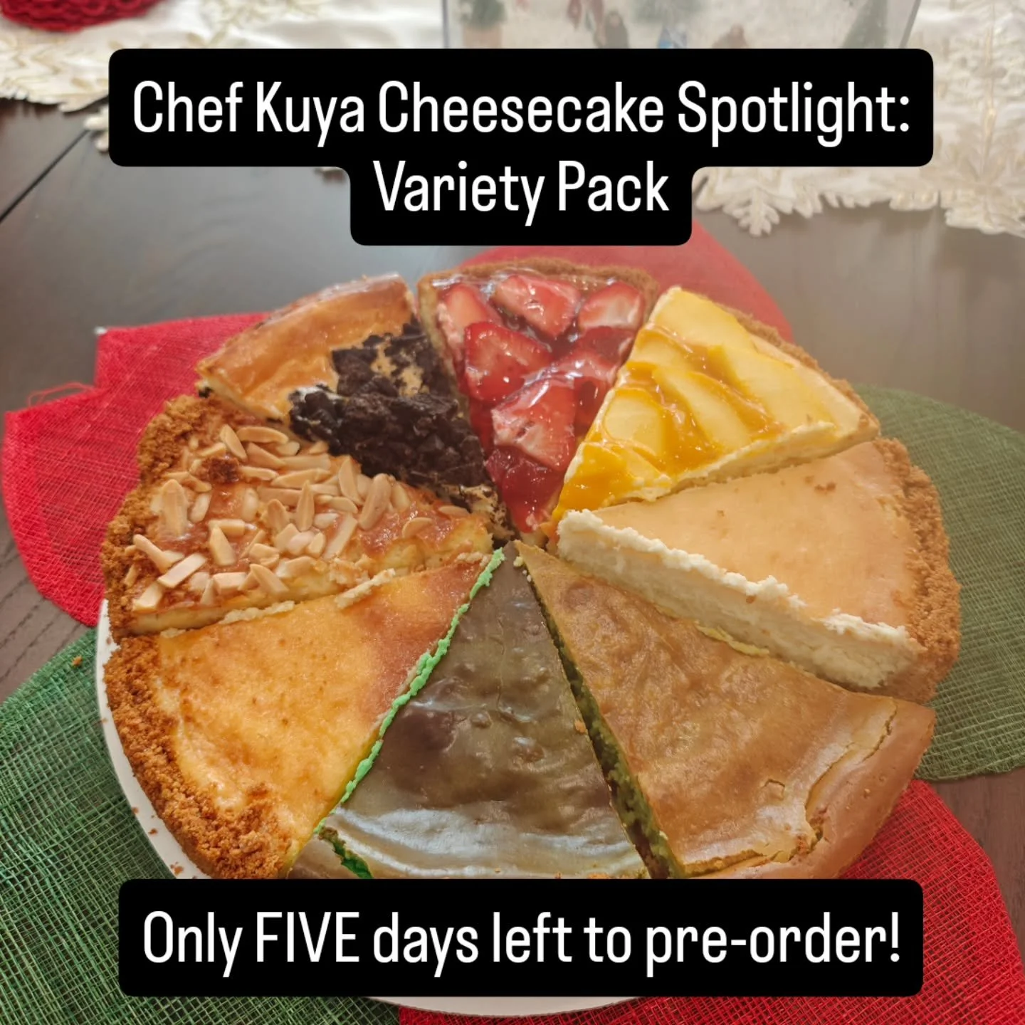 Chef Kuya Cheesecake Spotlight: Variety Pack

Marie Antoinette never actually said 'let them eat cake'. A good amount of propagandizing against the extravagant lifestyles of the French royals made sure that history, and the people, wouldn't care thou