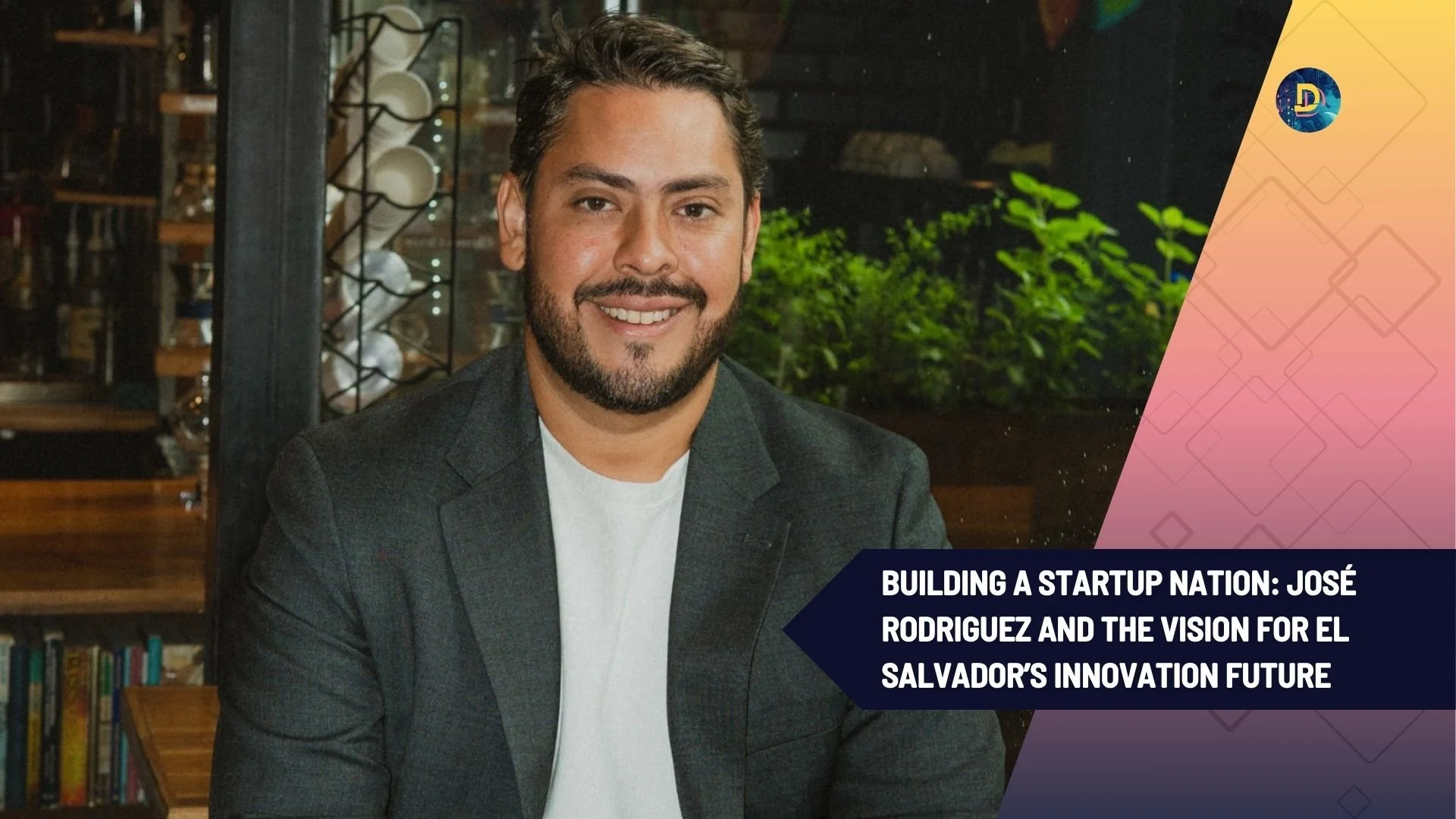 Building a Startup Nation: José Rodriguez and the Vision for El Salvador’s Innovation Future