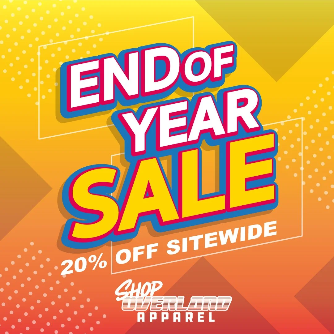 **END OF THE YEAR SALE IS LIVE**

From now until the ball drops to ring in the new year, enjoy 20% sitewide! The discount will automatically be applied at checkout.

www.shopoverlandapparel.com