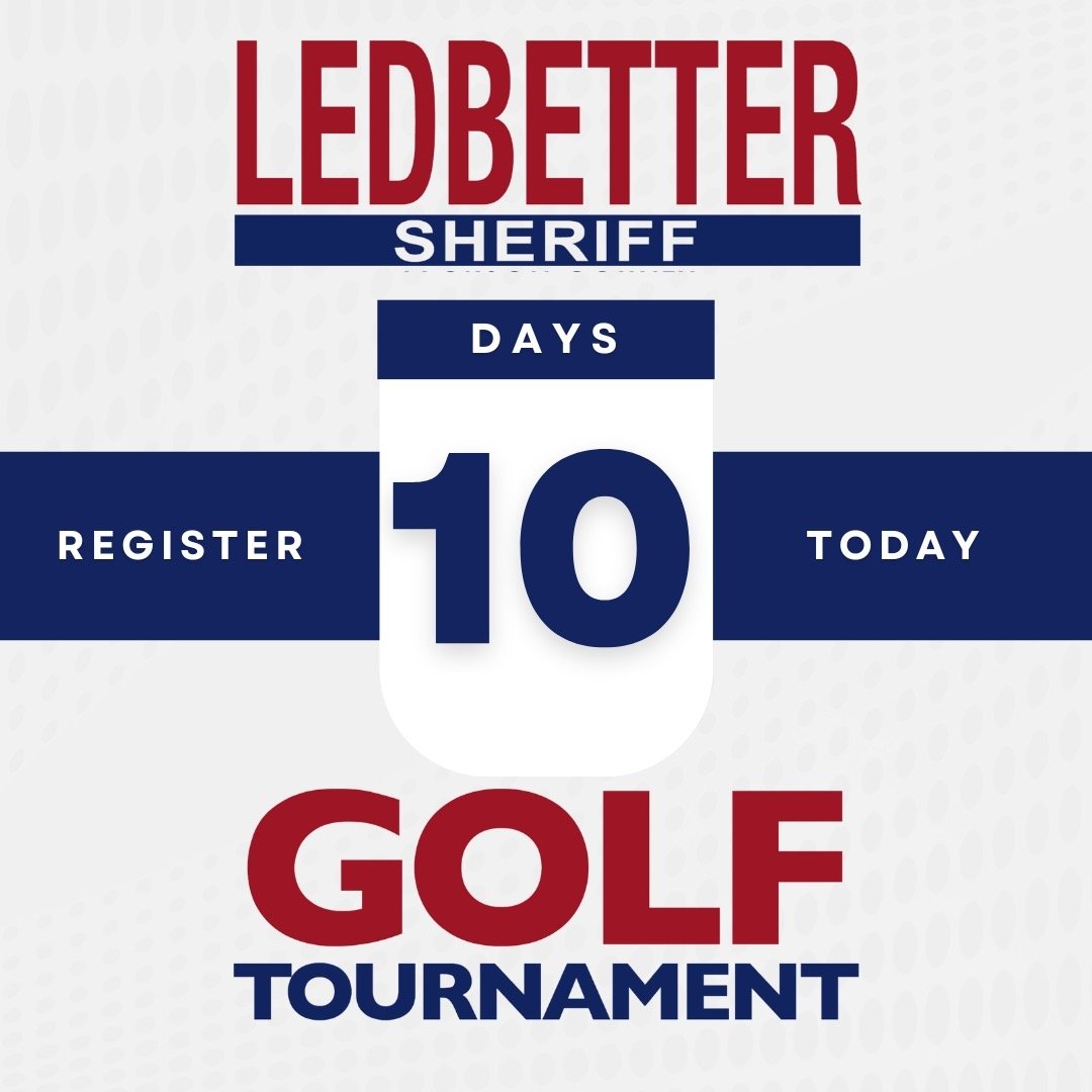 COUNTDOWN to Ledbetter Golf Tournament: just TEN DAYS left! Register your team now! Can&rsquo;t make it? Purchase a tournament sponsorship or a hole sponsorship! All available online at www.LedbetterForSheriff.com