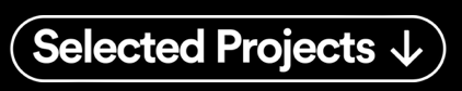 Black and white sign with bold text 'Selected Projects' and a downward arrow.