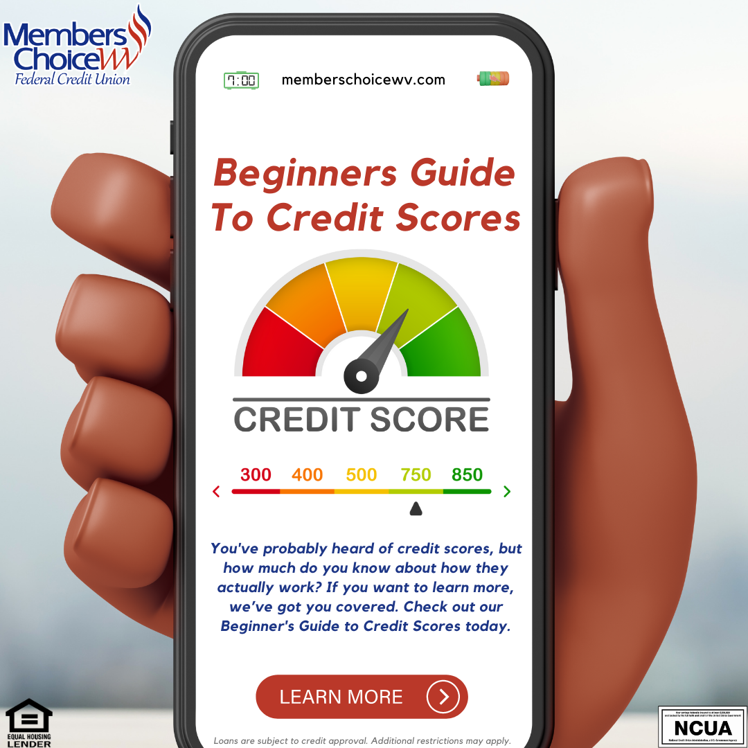 How Your Credit Score Works Guide.pdf Beginners Guide to Credit Scores — Members Choice WV FCU