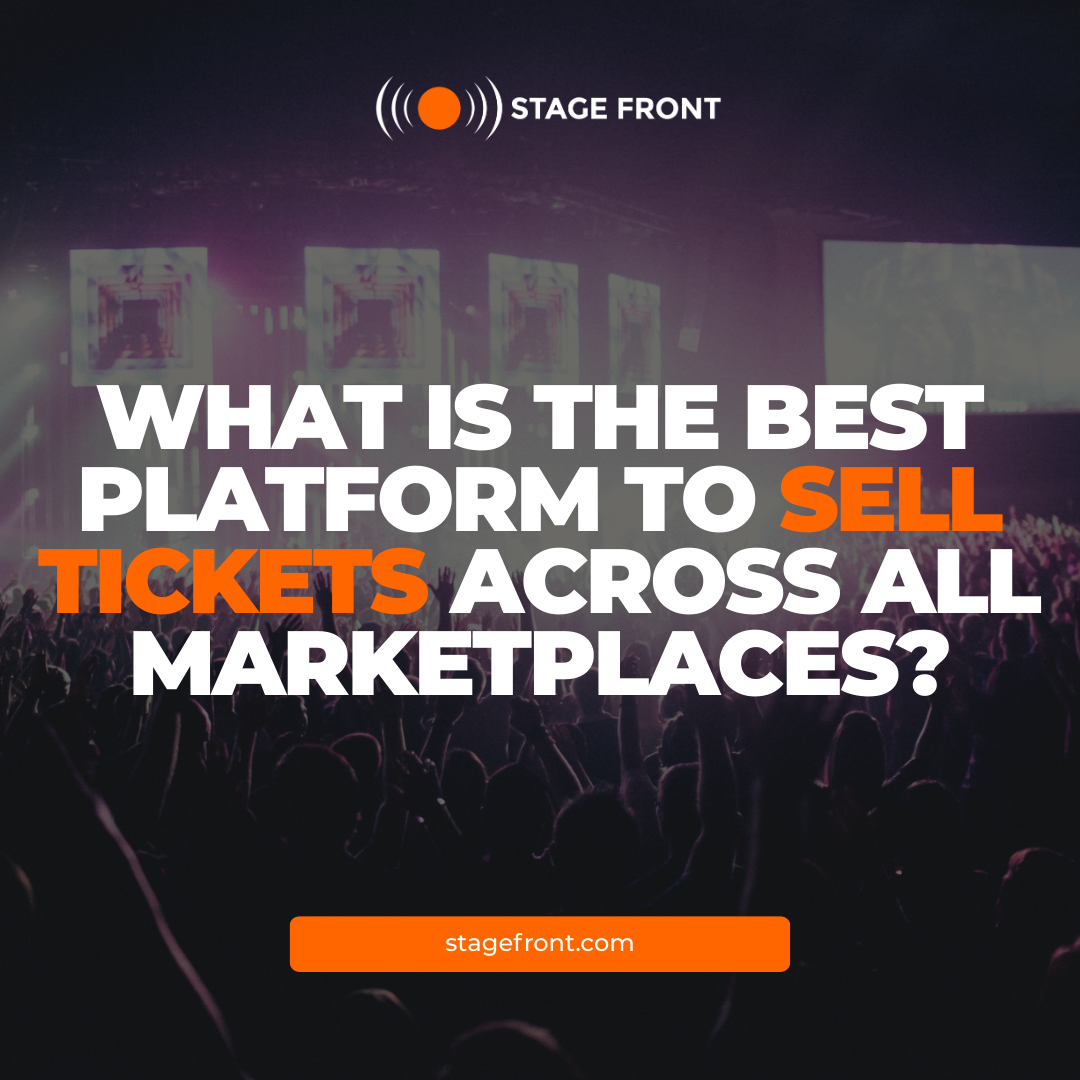 What Is the Best Platform to Sell Tickets Across All Marketplaces ...