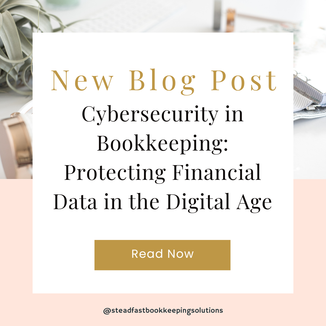 Cybersecurity in Bookkeeping: Protecting Financial Data in the Digital Age
