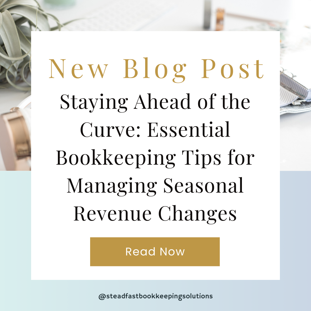 Staying Ahead of the Curve: Essential Bookkeeping Tips for Managing Seasonal Revenue Changes