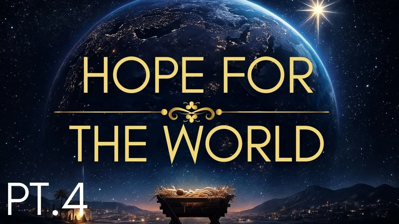 Sermon Series Blog: Hope For the World Pt.4