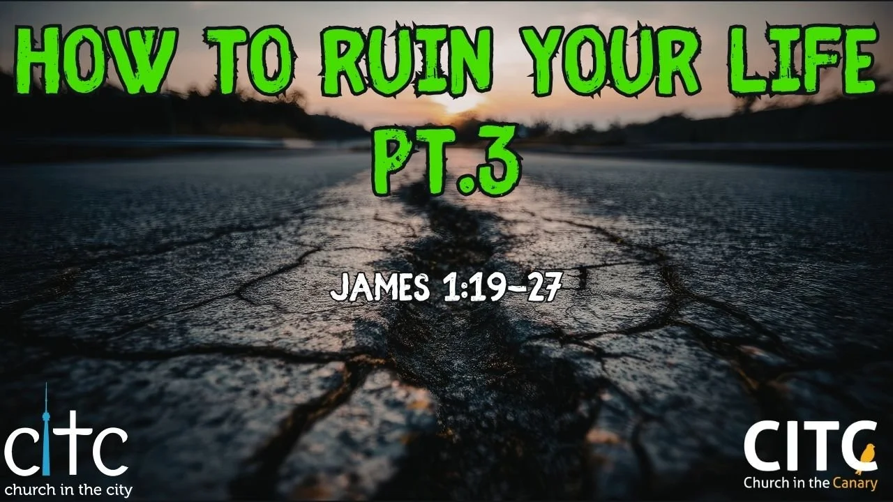 Sermon Series Blog: How to Ruin Your Life Pt.3