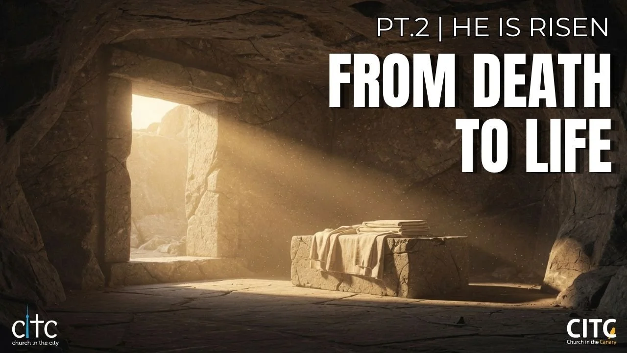 Sermon Series Blog: From Death to Life Pt.2 (Easter Sunday)