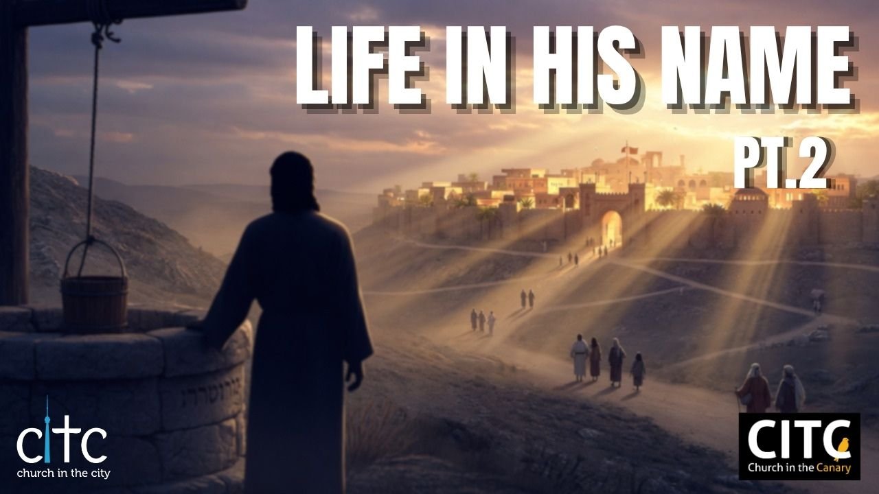 Sermon Series Blog: Life In His Name Pt.2