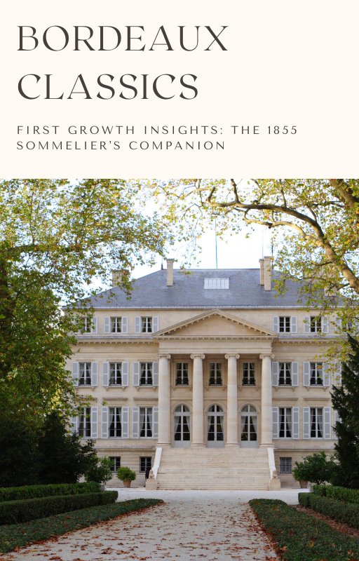 Bordeaux: First Growth Insights: The 1855 Sommelier's Companion