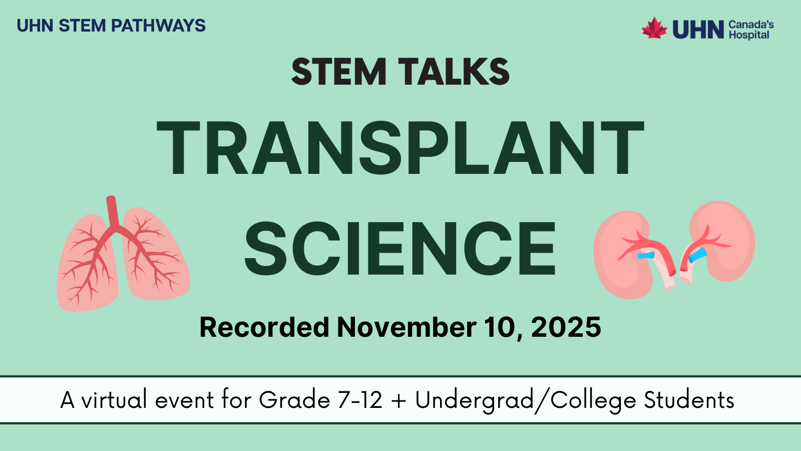 Event Poster - UHN STEM Pathways - STEM Talks: Transplant Science - Recorded November 10, 2025. (Green background with cartoon lung and kidneys surrounding the text.)