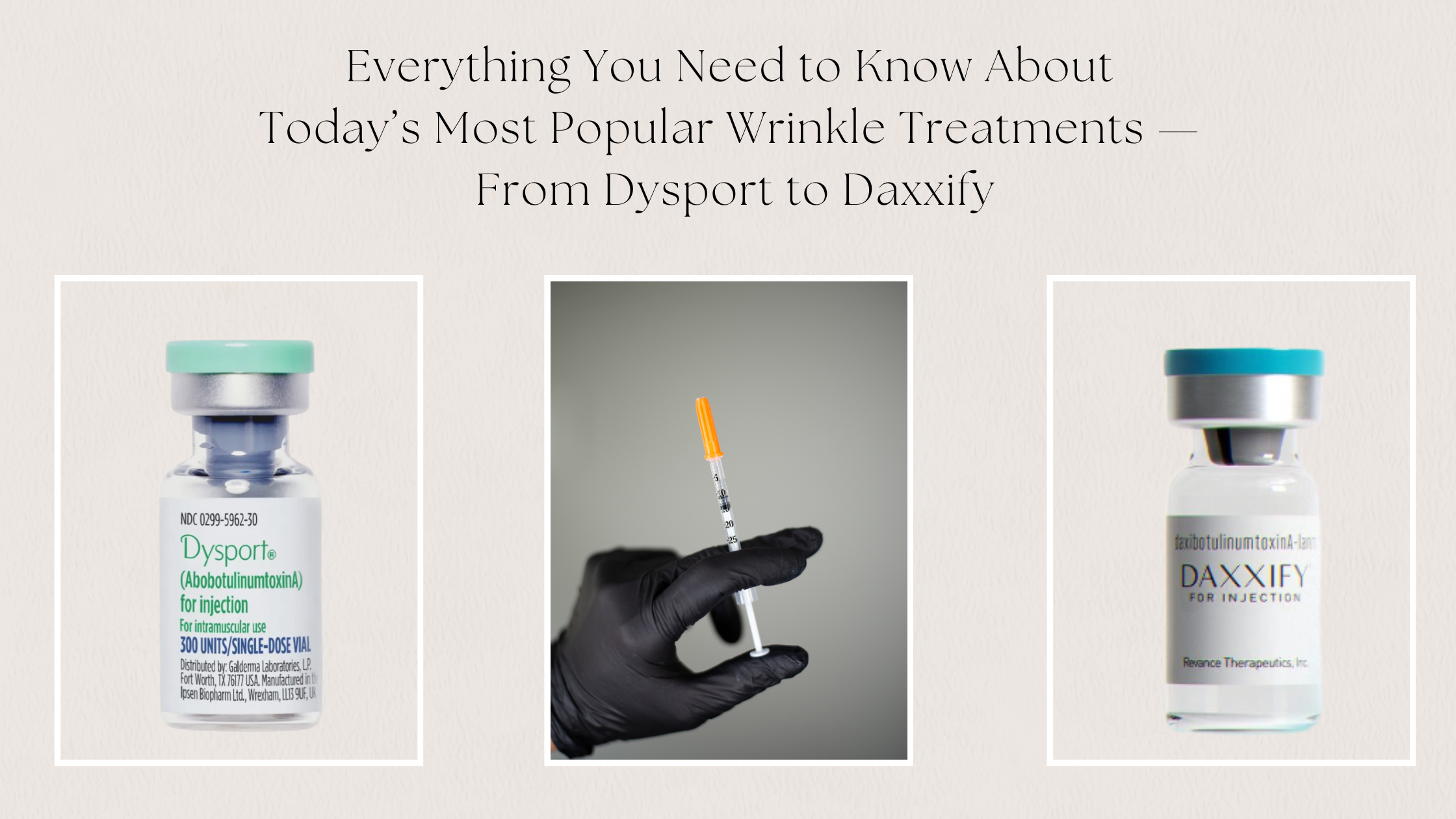 Vials of Dysport and Daxxify neuromodulators with syringe – explaining popular wrinkle treatments and how they work