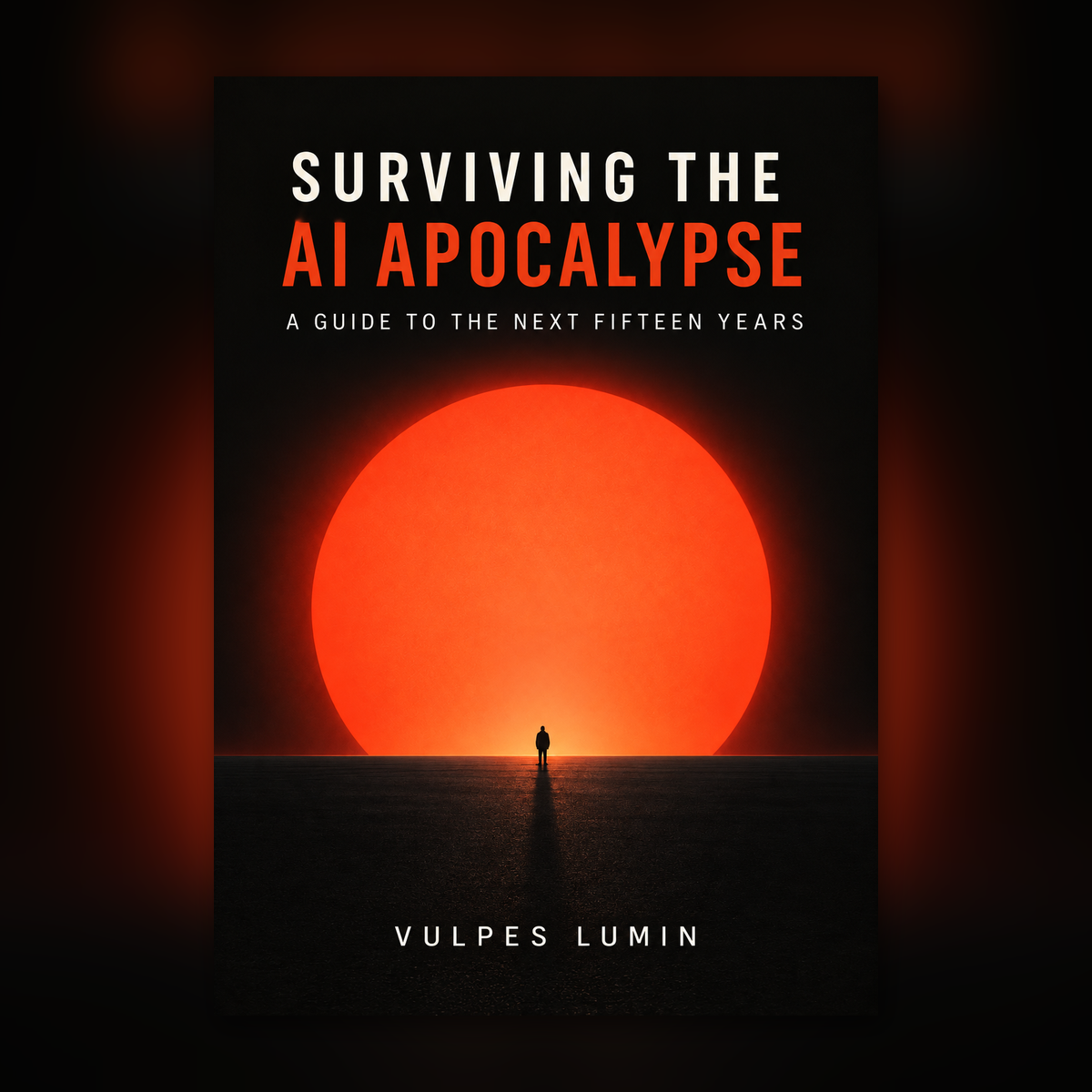 Surviving the AI Apocalypse