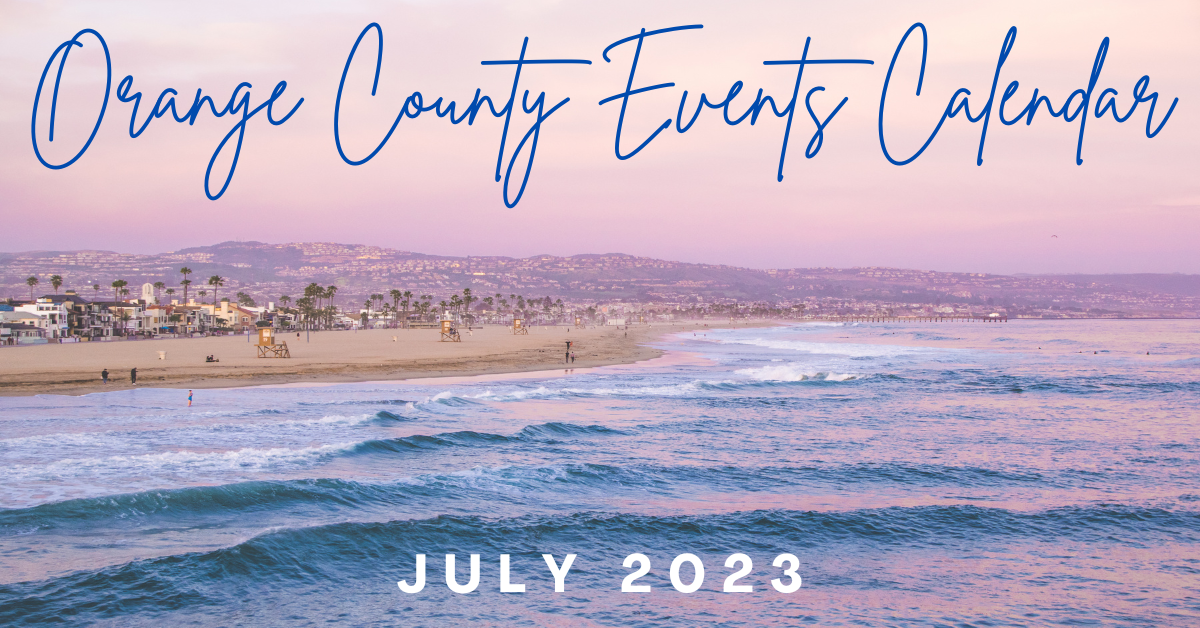 Orange County Events - July 2023 — Kristina Nagel Realtor