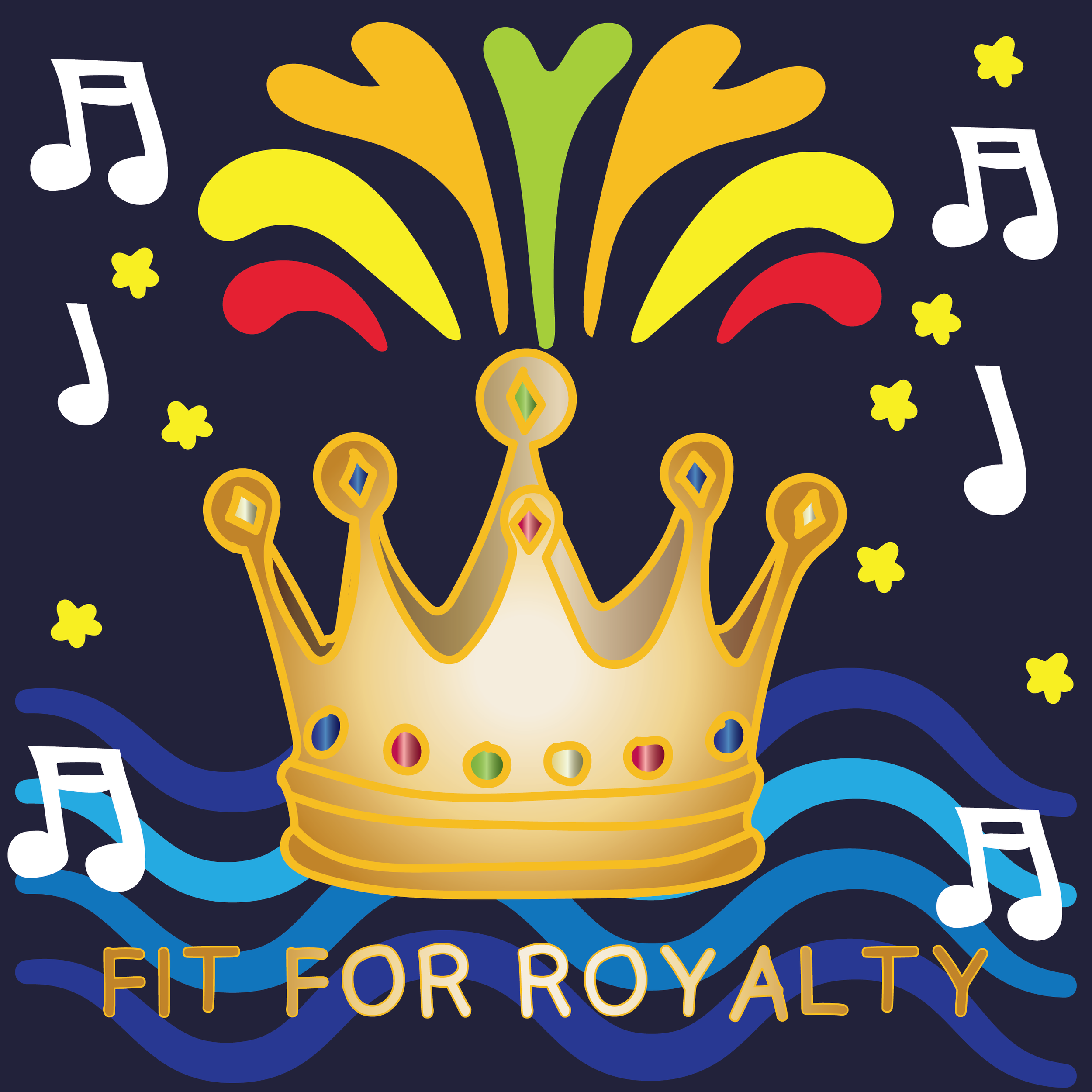 A golden crown with colorful jewels is surrounded by music notes, yellow stars, and rainbow bursts—reminiscent of the Grand Haven Musical Fountain—with blue waves beneath and the words FIT FOR ROYALTY written at the bottom.
