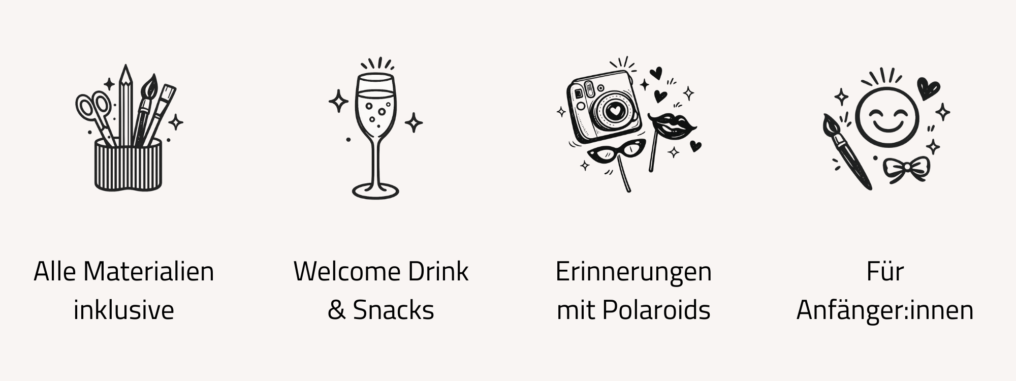 Schwarz-weiße Illustrationen von Bastelmaterialien, einem Glas Sekt, einer Kamera mit Herz, Sonnenbrille und Herz, sowie Textbeschreibungen darunter. Der Text lautet: "Alle Materialien inklusive", "Welcome Drink & Snacks", "Erinnerungen mit Polaroids" und "Für Anfänger:innen".