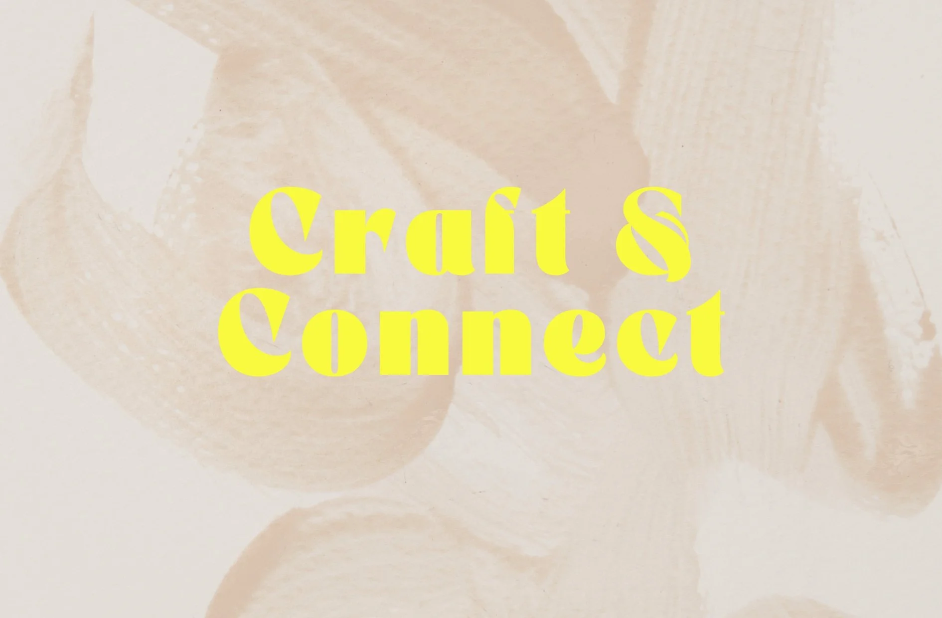 Hintergrund mit braunen Pinselstrichen und der Schriftzug 'Craft & Connect' in auffälliger gelber Schrift.